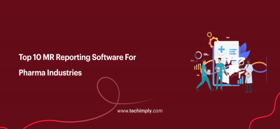 Top 10 MR Reporting Software For Pharma Industries | Techimply